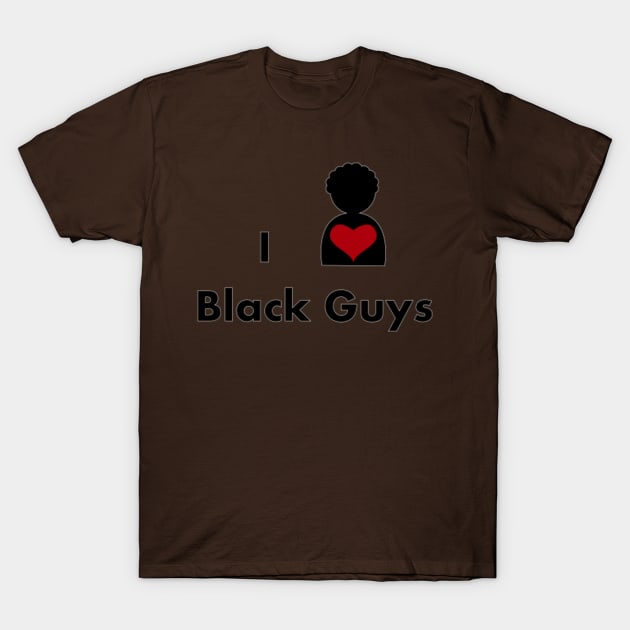 I Love Black Guys T-Shirt by VictoriaWalton